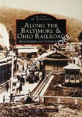 Along the Baltimore and Ohio Railroad from Cumberland to Uniontown by McGUINNESS, Marci Lynn